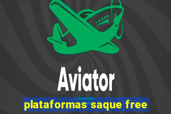 plataformas saque free